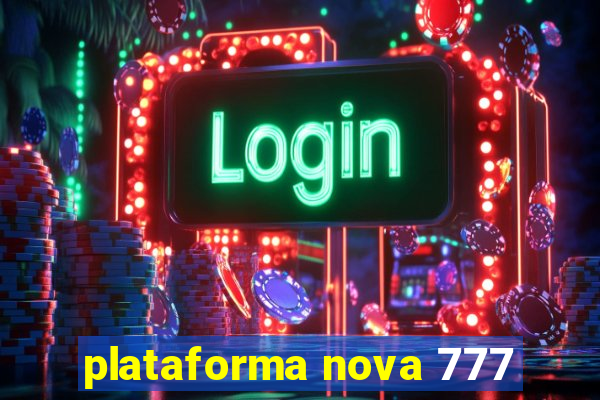 plataforma nova 777